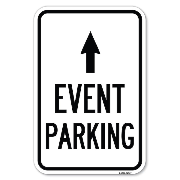 Signmission Event Parking Only With Up Arrow Heavy-Gauge Aluminum Sign, 12" x 18", A-1218-24067 A-1218-24067 - main